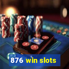 876 win slots